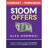 $100M Offers Summary and Workbook $100M Offers Summary and Workbook