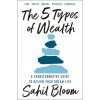 The 5 Types of Wealth The 5 Types of Wealth
