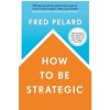 How to be Strategic - autor neuvedený How to be Strategic - autor neuvedený