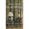 What the Dog Saw and other Adventures - Malcolm Gladwell What the Dog Saw and other Adventures - Malcolm Gladwell
