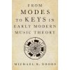 From Modes to Keys in Early Modern Music Theory From Modes to Keys in Early Modern Music Theory