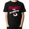Fajntričko Kids Detské tričko - Magnet na problémy, Farba čierna, Strih/ Variant UNISEX Fajntričko Kids Detské tričko - Magnet na problémy, Farba čierna, Strih/ Variant UNISEX
