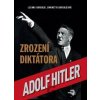 Adolf Hitler: Zrození diktátora - Luciano Garibaldi, Simonetta Garibaldi Adolf Hitler: Zrození diktátora - Luciano Garibaldi, Simonetta Garibaldi