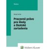 Pracovné právo pre školy a školské zariadenia - Matej Drotár Pracovné právo pre školy a školské zariadenia - Matej Drotár