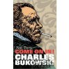 Come On In! - Charles Bukowski Come On In! - Charles Bukowski