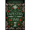 The Tapestry of Time - Kate Heartfield The Tapestry of Time - Kate Heartfield