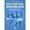 Dries Mertens Napoletano, Belga. Come un belga è diventato il più grande goleador della storia del Napoli Dries Mertens Napoletano, Belga. Come un belga è diventato il più grande goleador della storia del Napoli
