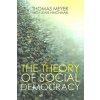 Theory of Social Democracy (Thomas Meyer,Lewis Hinchman)(Brožovaná) Theory of Social Democracy (Thomas Meyer,Lewis Hinchman)(Brožovaná)