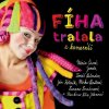 Fíha tralala a kamaráti - Ján Koleník, Janais, Mária Čírová, Martina Fíha Jelenová, Mirka Partlová, Tomáš Palonder, Zuzana Smatanová Fíha tralala a kamaráti - Ján Koleník, Janais, Mária Čírová, Martina Fíha Jelenová, Mirka Partlová, Tomáš Palonder, Zuzana Smatanová