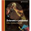 Zvieratá v podzemí - Kniha s kúzelnou baterkou Zvieratá v podzemí - Kniha s kúzelnou baterkou