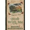 Here With Me (Alternate Special Edition Cover) (Brooke Montgomery)(Brožovaná) Here With Me (Alternate Special Edition Cover) (Brooke Montgomery)(Brožovaná)