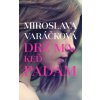 Drž ma, keď padám - Varáčková Miroslava Drž ma, keď padám - Varáčková Miroslava
