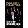 Jak si to pamatuju já - Dalimil Klapka Jak si to pamatuju já - Dalimil Klapka