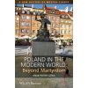 Poland in the Modern World - Beyond Martyrdom (Brian Porter-Szucs)(Brožovaná) Poland in the Modern World - Beyond Martyrdom (Brian Porter-Szucs)(Brožovaná)