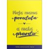 Moja mama povedala a mala pravdu (Adela Jasenovcová) Moja mama povedala a mala pravdu (Adela Jasenovcová)