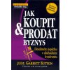 Jak koupit a prodat byznys - Garrett Sutton Jak koupit a prodat byznys - Garrett Sutton
