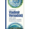 Vladimír Vernadskij a jeho cesta od biosféry k noosféře - Lenka Naldoniová Vladimír Vernadskij a jeho cesta od biosféry k noosféře - Lenka Naldoniová