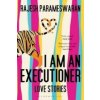 I Am An Executioner (Rajesh Parameswaran)(Brožovaná) I Am An Executioner (Rajesh Parameswaran)(Brožovaná)