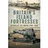 Britain's Island Fortresses Britain's Island Fortresses