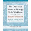 Dialectical Behavior Therapy Skills Workbook for Bipolar Disorder Dialectical Behavior Therapy Skills Workbook for Bipolar Disorder