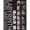 Daido Moriyama: Labyrinth Daido Moriyama: Labyrinth