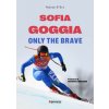 Sofia Goggia. Only the brave Sofia Goggia. Only the brave