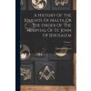 A History Of The Knights Of Malta Or The Order Of The Hospital Of St. John Of Jerusalem; Volume 1 (Whitworth Porter)(Brožovaná) A History Of The Knights Of Malta Or The Order Of The Hospital Of St. John Of Jerusalem; Volume 1 (Whitworth Porter)(Brožovaná)