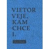 Vietor veje, kam chce I. - Daniel Pastirčák Vietor veje, kam chce I. - Daniel Pastirčák