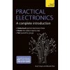 Practical Electronics: A Complete Introduction Practical Electronics: A Complete Introduction