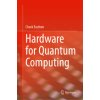 Hardware for Quantum Computing (Chuck Easttom)(Pevná) Hardware for Quantum Computing (Chuck Easttom)(Pevná)