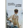 Počkej na moře - Veronika Opatřilová Počkej na moře - Veronika Opatřilová