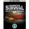 U.S. Air Force Survival Handbook (United States Air Force)(Brožovaná) U.S. Air Force Survival Handbook (United States Air Force)(Brožovaná)