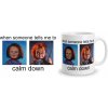 Chucky - Calm Down (hrnček) Chucky - Calm Down (hrnček)