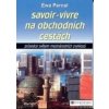 Savoir Vivre na obchodních cestách - Ewa Pernal Savoir Vivre na obchodních cestách - Ewa Pernal