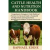 CATTLE HEALTH AND NUTRITION HANDBOOK CATTLE HEALTH AND NUTRITION HANDBOOK