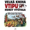 Velká kniha vtipu Honzy Vyčítala - Jan Vyčítal Velká kniha vtipu Honzy Vyčítala - Jan Vyčítal