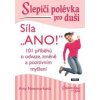 Slepičí polévka pro duši - Síla ANO! - Amy Newmarková Slepičí polévka pro duši - Síla ANO! - Amy Newmarková