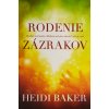 Rodenie zázrakov - Osobné stretnutie s Bohom má moc zmeniť vás aj svet Rodenie zázrakov - Osobné stretnutie s Bohom má moc zmeniť vás aj svet