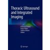 Thoracic Ultrasound and Integrated Imaging (Francesco Feletti,Bruna Malta,Andrea Aliverti)(Pevná) Thoracic Ultrasound and Integrated Imaging (Francesco Feletti,Bruna Malta,Andrea Aliverti)(Pevná)