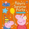 Peppa Pig: Peppa's Surprise Party - Peppa Pig, Penguin Random House Children's UK Peppa Pig: Peppa's Surprise Party - Peppa Pig, Penguin Random House Children's UK