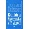 Kultúra Nizozemska v 17.storočí - Johan Huizinga Kultúra Nizozemska v 17.storočí - Johan Huizinga