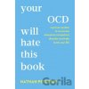 Your OCD Will Hate This Book - Nathan Peterson Your OCD Will Hate This Book - Nathan Peterson