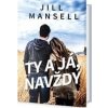 Ty a já, navždy - Jill Mansellová Ty a já, navždy - Jill Mansellová