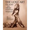 Lost Art of How to Draw Fantasy Females (Frank Granados)(Brožovaná) Lost Art of How to Draw Fantasy Females (Frank Granados)(Brožovaná)