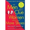 Why Men Don't Have a Clue and Women Always Need More Shoes - Allan Pease, Barbara Pease Why Men Don't Have a Clue and Women Always Need More Shoes - Allan Pease, Barbara Pease
