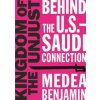 Kingdom of the Unjust: Behind the U.S.-Saudi Connection (Medea Benjamin)(Brožovaná) Kingdom of the Unjust: Behind the U.S.-Saudi Connection (Medea Benjamin)(Brožovaná)