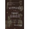 Mysteries Of The Snake Goddess Mysteries Of The Snake Goddess