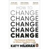 How to Change - Katy Milkman How to Change - Katy Milkman