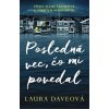 Posledná vec, čo mi povedal - Daveová Laura Posledná vec, čo mi povedal - Daveová Laura