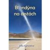 Blondýna na cestách - Zadražilová Jitka Blondýna na cestách - Zadražilová Jitka
